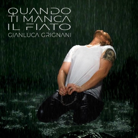 GIANLUCA GRIGNANI - QUANDO TI MANCA IL FIATO